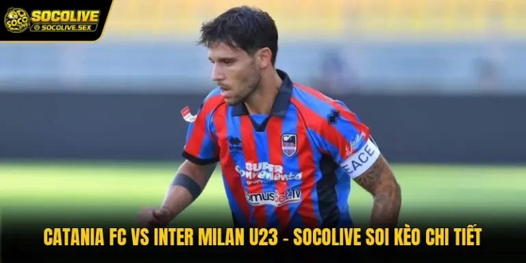 Catania FC Vs Inter Milan U23 - Socolive Soi Kèo Chi Tiết