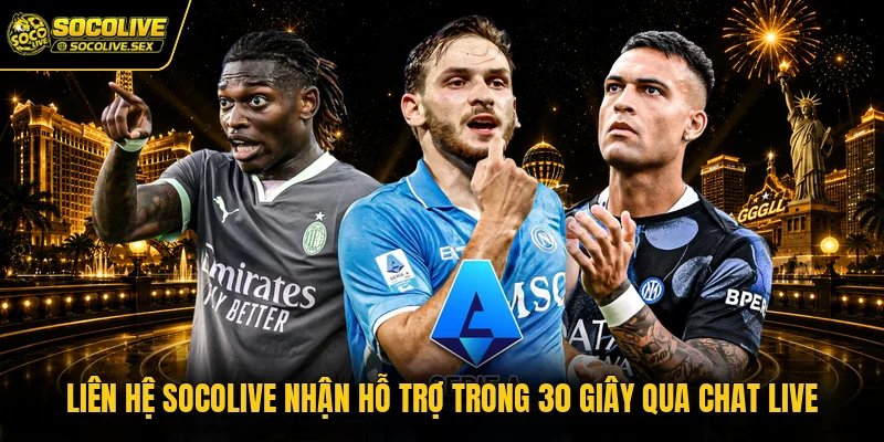 Liên Hệ Socolive Nhận Hỗ Trợ Trong 30 Giây Qua Chat Live