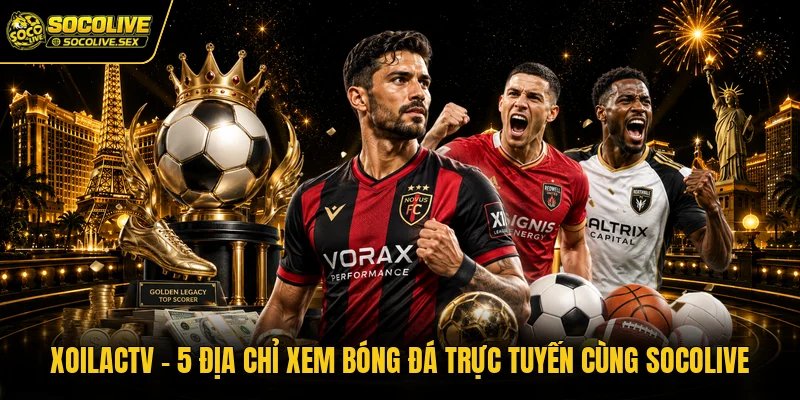 Xoilactv – Địa Chỉ Xem Bóng Đá Trực Tiếp Socolive Giới Thiệu