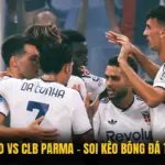Calcio Como Vs CLB Parma - Soi Kèo Bóng Đá Tại Socolive